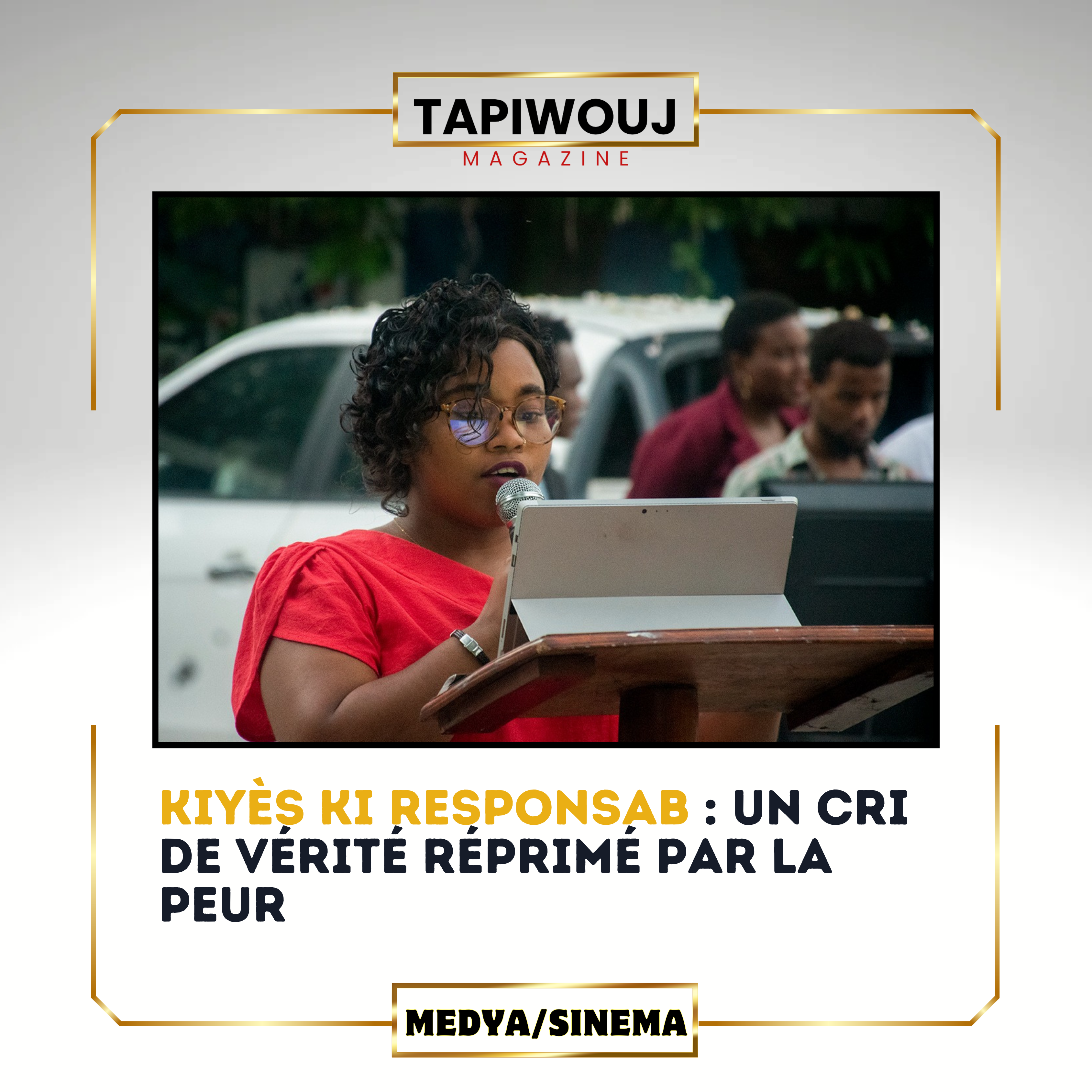 Kiyès Ki Responsab : Un Cri de Vérité Réprimé par la Peur